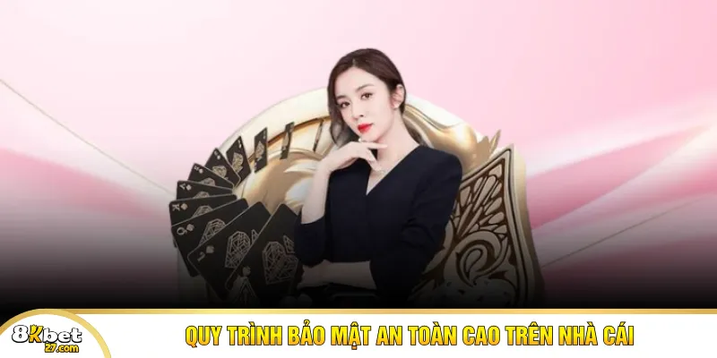 Quy trình bảo mật an toàn cao trên nhà cái