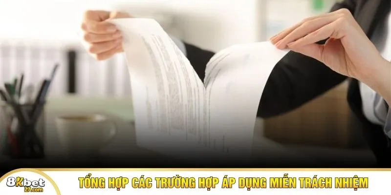 Tổng hợp các trường hợp áp dụng miễn trách nhiệm